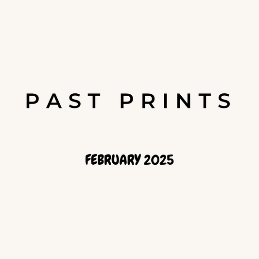 PAST PRINTS - FEBRUARY 2025