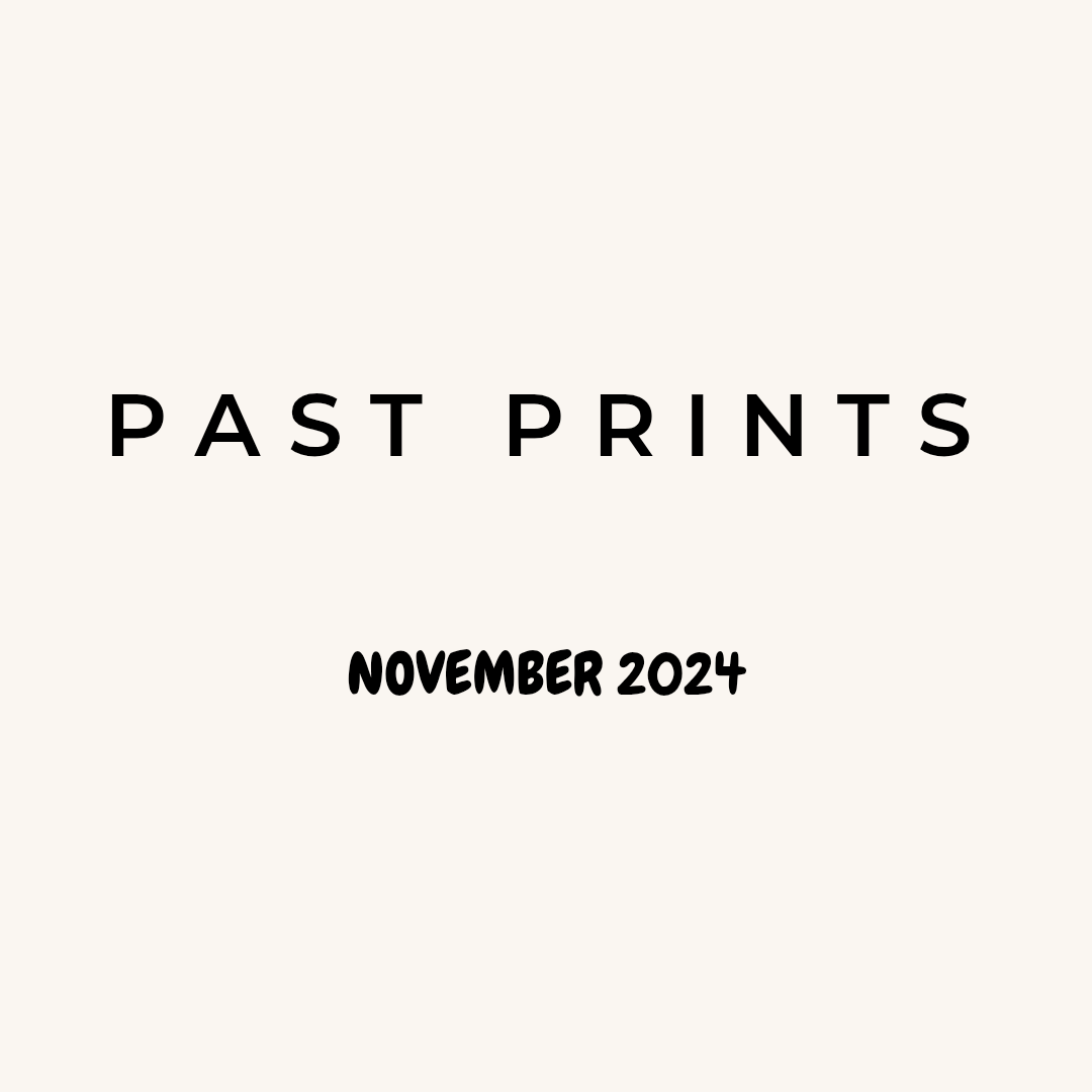 PAST PRINTS - NOVEMBER 2024