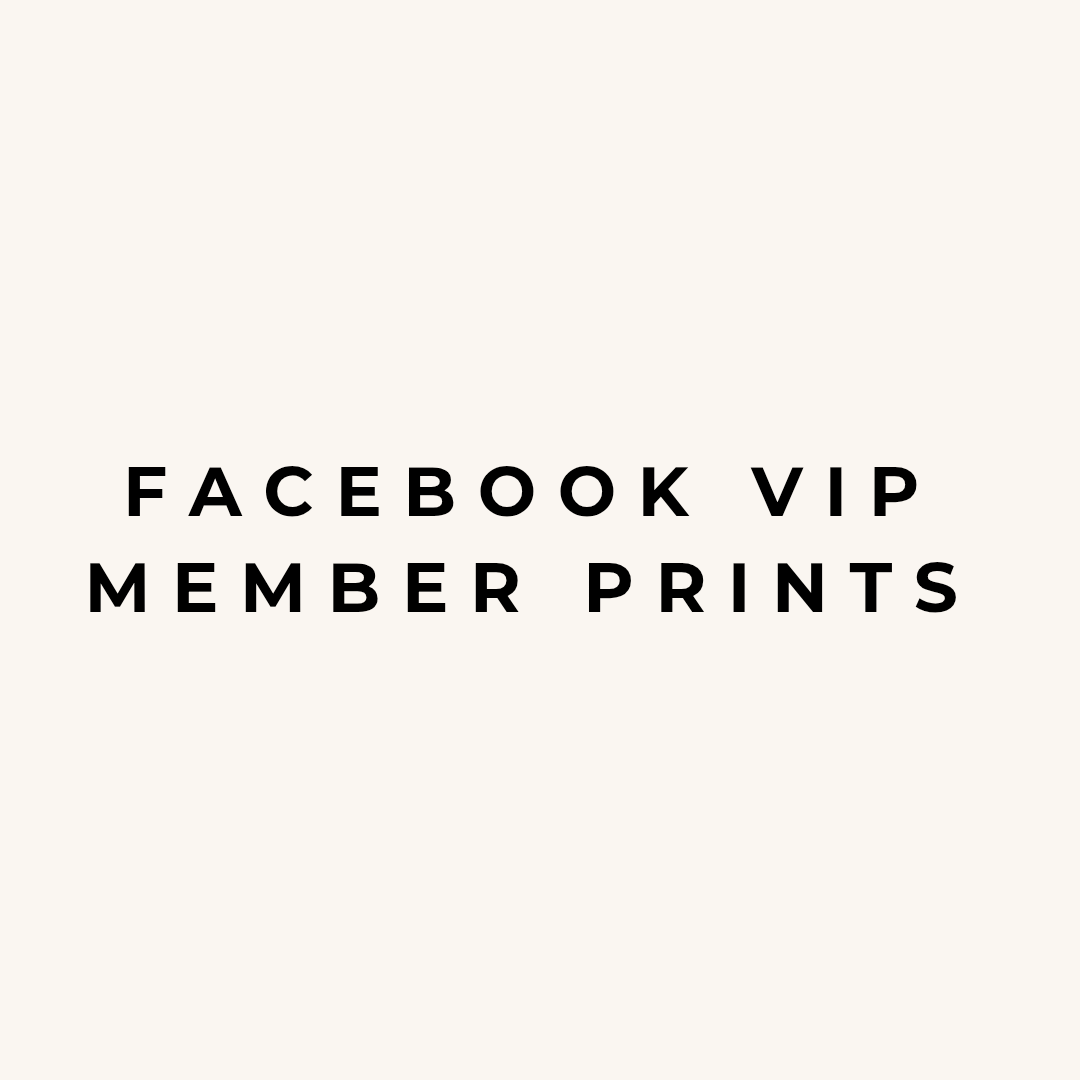 FACEBOOK VIP MEMBER ONLY PRINTS