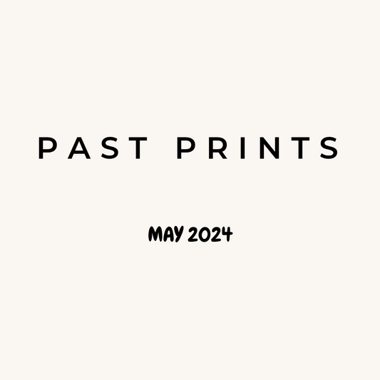 PAST PRINTS - MAY 2024