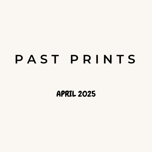 PAST PRINTS - APRIL 2025