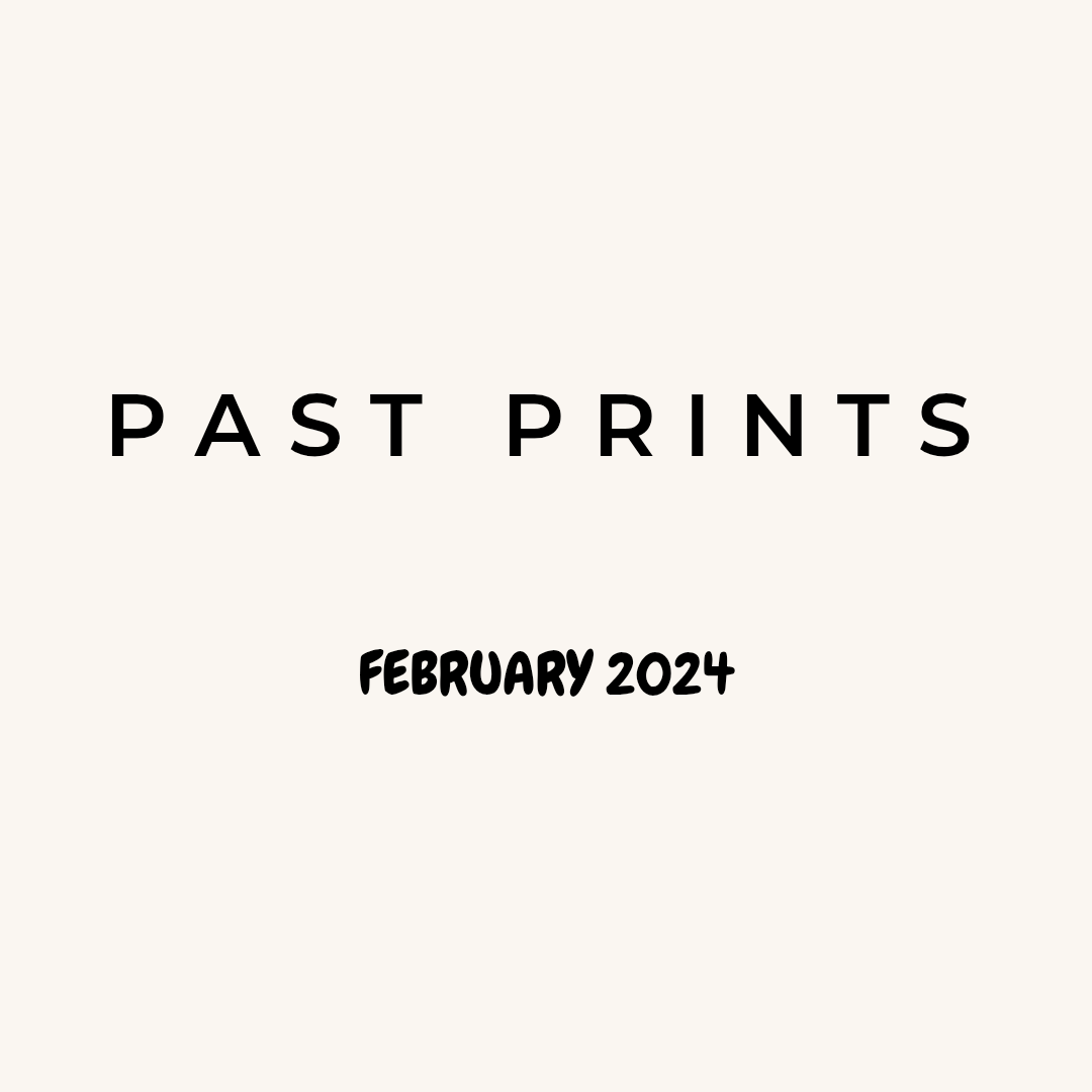 PAST PRINTS - FEBRUARY 2024