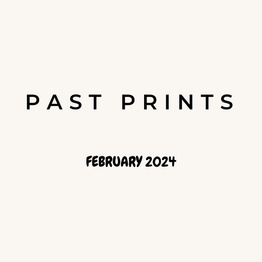 PAST PRINTS - FEBRUARY 2024