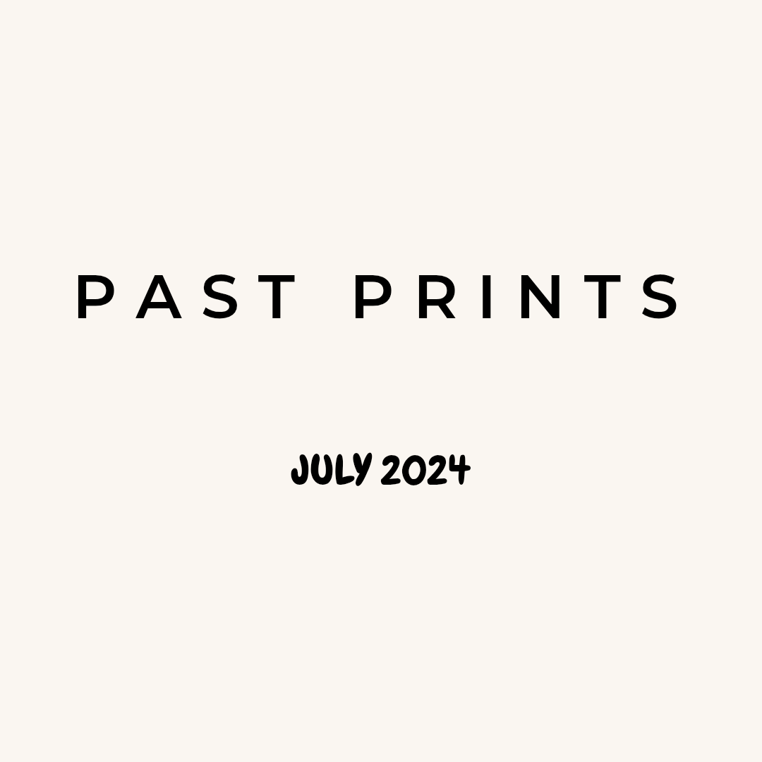 PAST PRINTS - JULY 2024