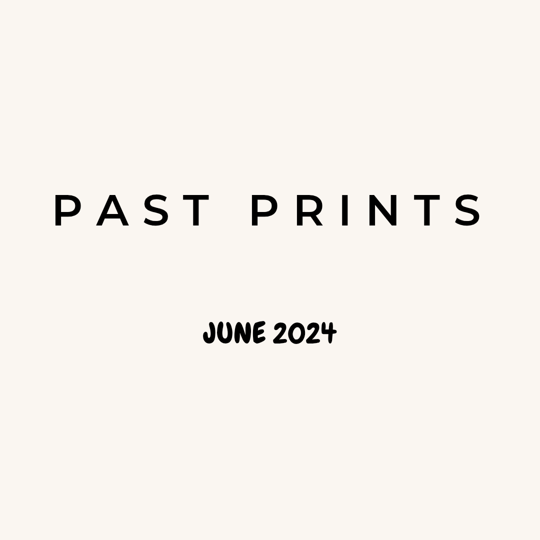 PAST PRINTS - JUNE 2024